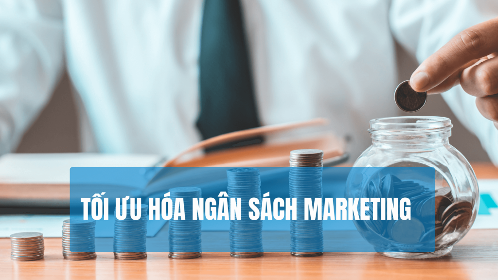 Tối Ưu Hóa Ngân Sách Marketing